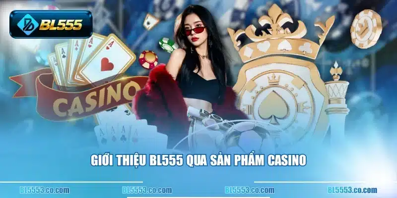 Giới thiệu BL555 qua sản phẩm casino
